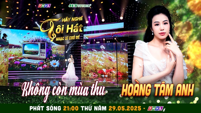 Hoàng Tâm Anh hé lộ phiên bản đặc biệt của “Không còn mùa thu” trên sân khấu Hãy Nghe Tôi Hát